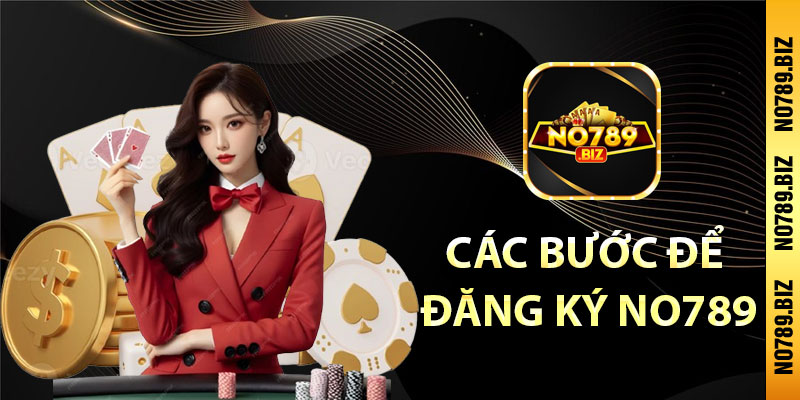 Các bước để đăng kí no789