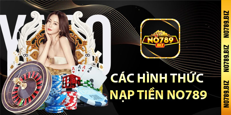 Các hình thức nạp tiền No789