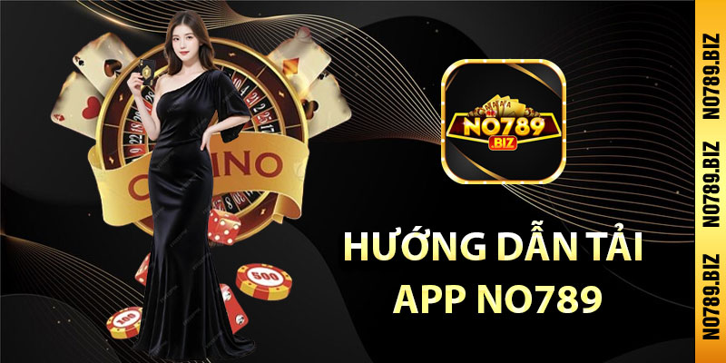 Hướng Dẫn Tải App No789