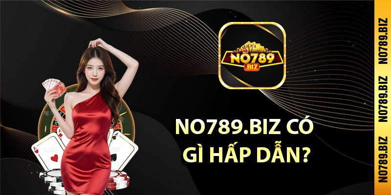 No789.Biz Có gì hấp dẫn?