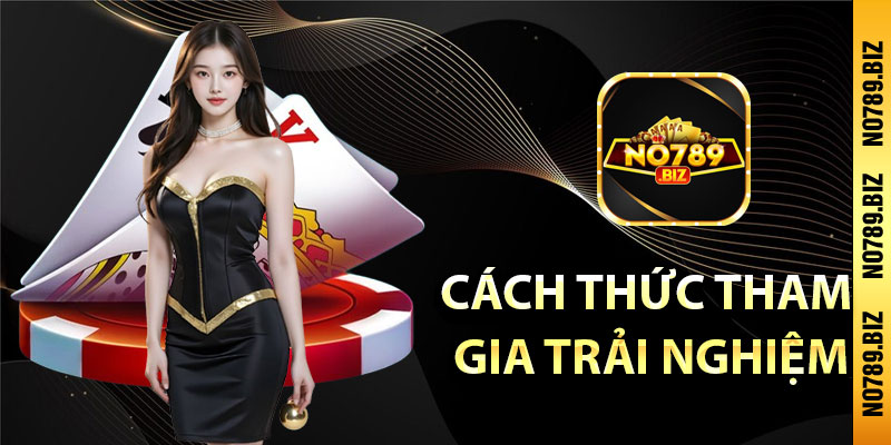 Cách thức tham gia trải nghiệm Baccarat Blockchain tại No789