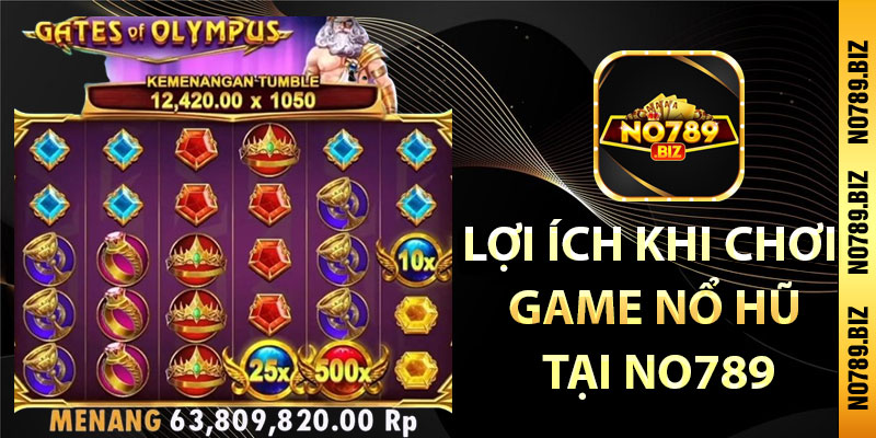 Lợi ích khi chơi game nổ hũ tại No789