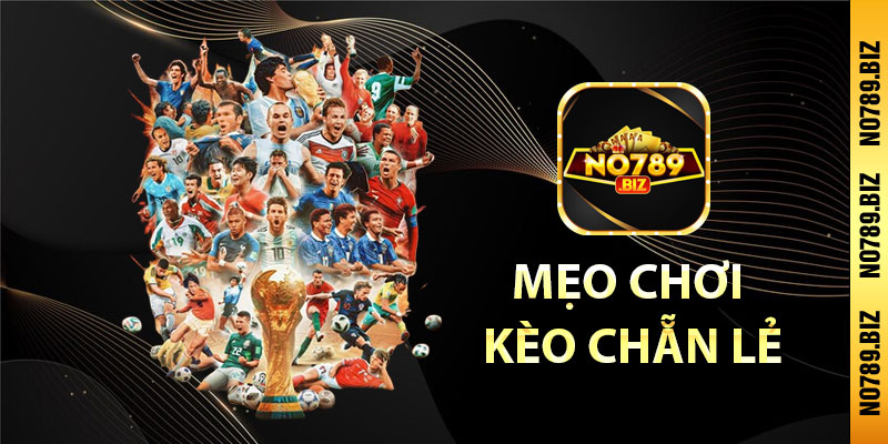 Mẹo chơi kèo chẵn lẻ tại nhà cái No789